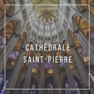 découvrir la cathédrale Saint Pierre de Beauvais