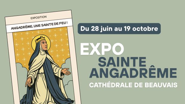 Exposition Sainte Angadrême – Une sainte de feu au cœur des 800 ans de la cathédrale de Beauvais