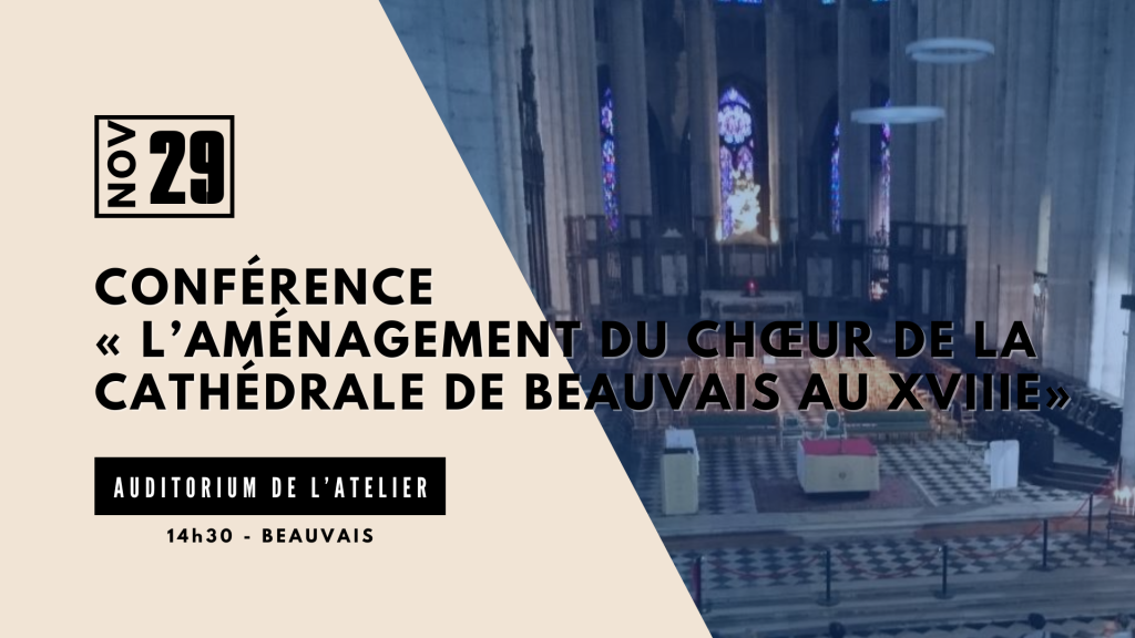 Conférence « L’aménagement du chœur de la cathédrale de Beauvais au XVIIIe siècle »